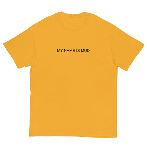 my name is mud t*shirt
