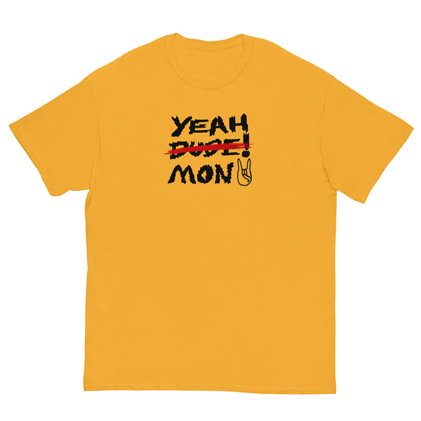 Yeah d̶u̶d̶e̶ Mon T-Shirt