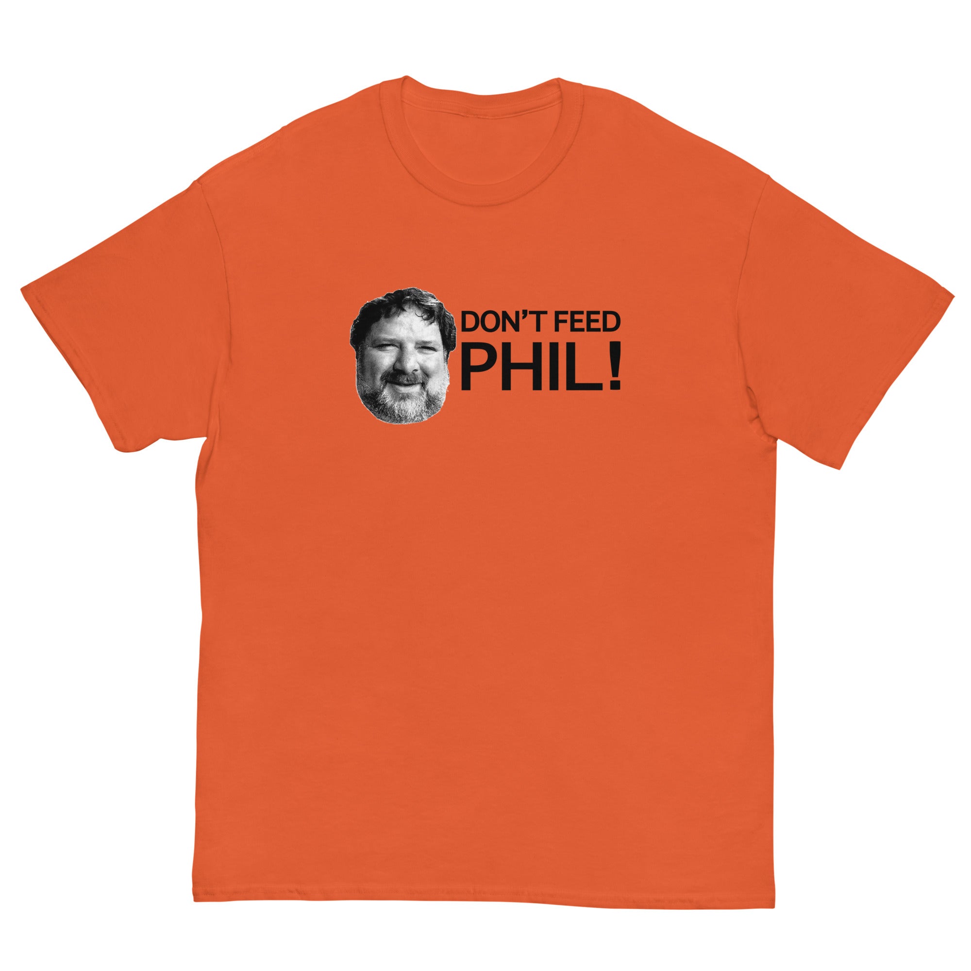 Don't Feed Phil T-Shirt