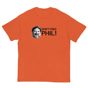 Don't Feed Phil T-Shirt