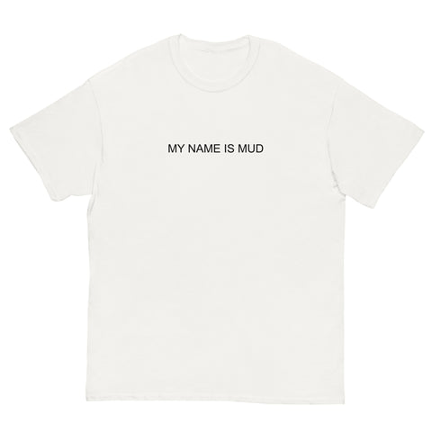 my name is mud t*shirt