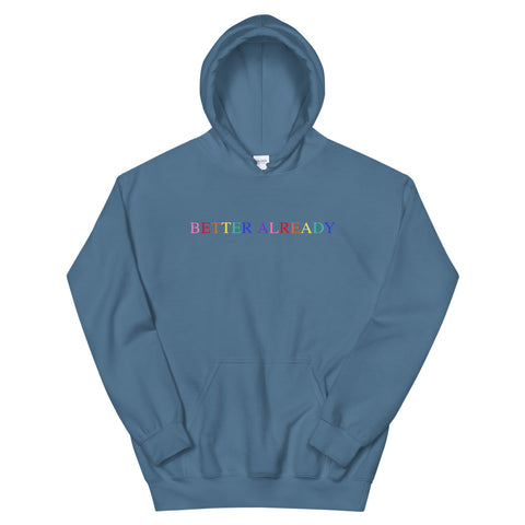 Better Already Rainbow Hoodie