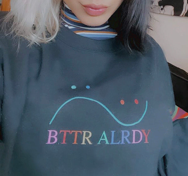 BTTR ALRDY Crewneck