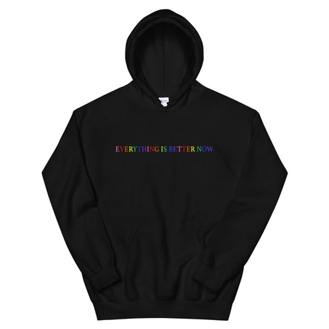 Everything is Better Now Rainbow Hoodie