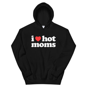 I Love Hot Moms <3 Hoodie